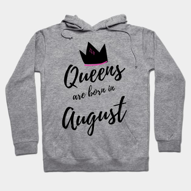 Queens are Born in August. Happy Birthday! Hoodie by That Cheeky Tee